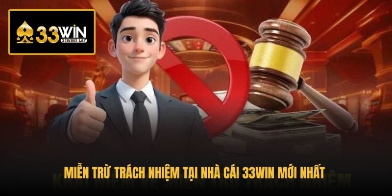 mien-tru-trach-nhiem-tai-nha-cai-33win-moi-nhat